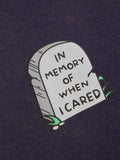 Relaxed T-Shirt: When I Cared T-Shirts